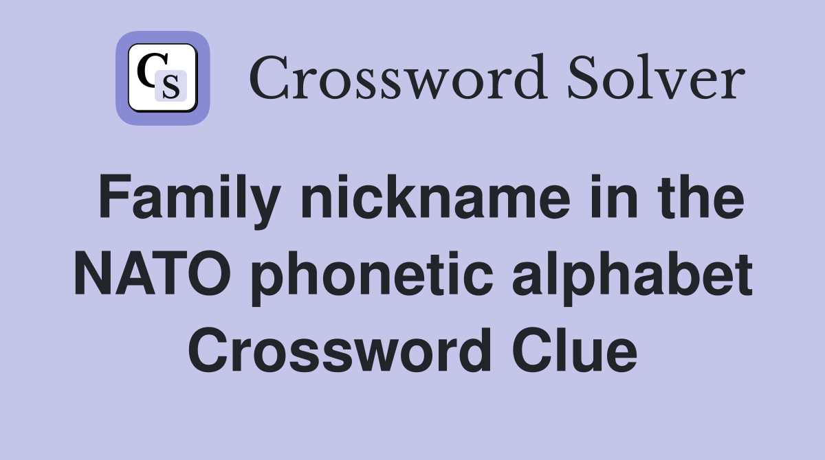 family-nickname-in-the-nato-phonetic-alphabet-crossword-clue-answers